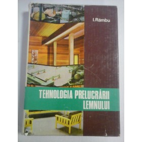    TEHNOLOGIA  PRELUCRARII  LEMNULUI vol.II  -  I. Rambu 